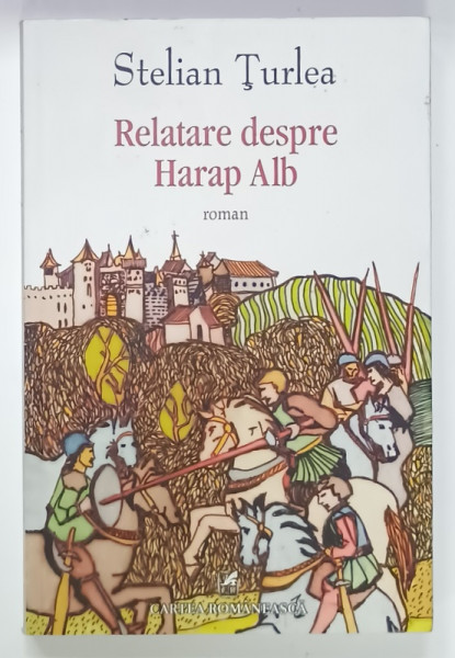 RELATARE DESPRE HARAP ALB , roman de STELIAN TURLEA , 2014 , DEDICATIE *
