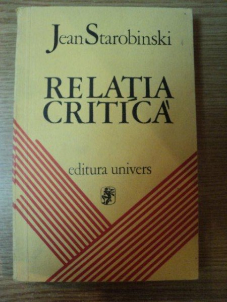 RELATIA CRITICA de JEAN STAROBINSKI , 1974 *PREZINTA URME DE UZURA