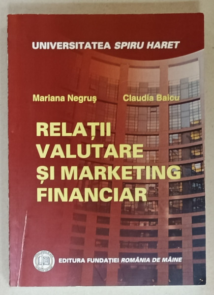 RELATII  VALUTARE SI MARKETING FINANCIAR de MARIANA NEGUS si CLAUDIA BAICU , 2007