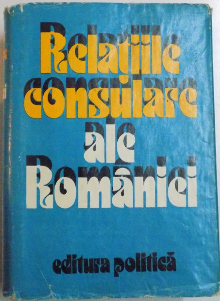 RELATIILE CONSULARE ALE ROMANIEI , CULEGERE DE TRATATE , CONVENTII SI ACORDURI , 1975