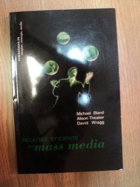 RELATIILE EFICIENTE CU MASS MEDIA de MICHAEL BLAND , ALISON THEAKER , DAVID WRAGG , 2003