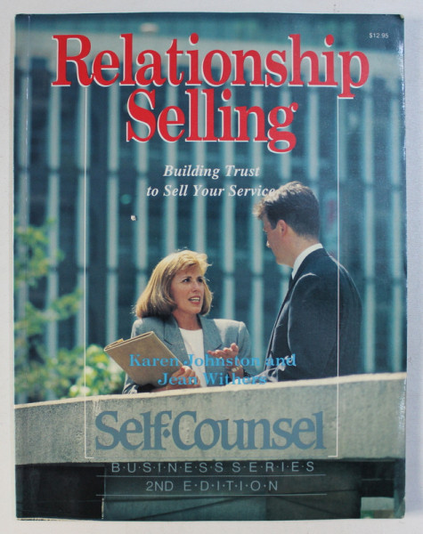 RELATIONSHIP SELLING , BUILDING TRUST TO SELL YOUR SERVICE by KAREN JOHNSTON , JEAN WITHERS , 1992