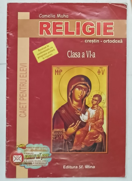 RELIGIE  , CRESTIN - ORTODOXA , CLASA A VI -A de CAMELIA MUHA , CAIET PENTRU ELEVI , 2012