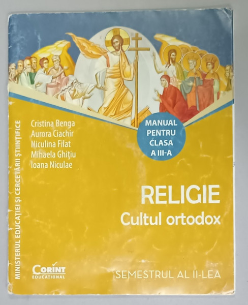 RELIGIE , CULTUL ORTODOX , MANUAL PENTRU CLASA  A -III -A , SEMESTRUL AL II - LEA de CRISTIAN BENGA ...IOANA NICULAE , 2015 , CD INCLUS , PREZINTA  URME DE UZURA