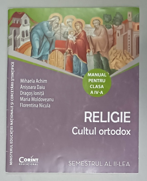 RELIGIE , CULTUL ORTODOX , MANUAL PENTRU CLASA  A - IV -A , SEMESTRUL AL II - LEA de MIHAELA  ACHIM ...FLORENTINA  NICULA , 2016, CD INCLUS