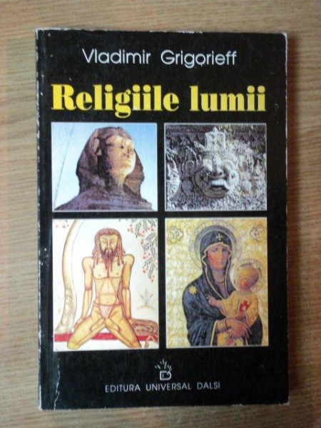 RELIGIILE LUMII de VLADIMIR GRIGORIEFF , Bucuresti 1999