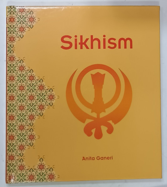 RELIGIONS AROUND THE WORLD : SIKHISM  by ANITA GANERI , 2018, ALBUM ILUSTRAT , CU TEXT
