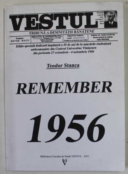 REMEMBER 1956 , 55 DE ANI DE LA MISCARILE STUDENTESTI ANTICOMUNISTE DIN CENTRUL UNIVERSITAR TIMISOARA de TEODOR STANCA , 2011