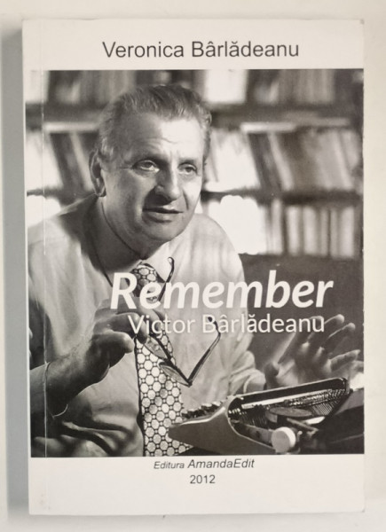 REMEMBER VICTOR BARLADEANU de VERONICA BARLADEANU , 2012