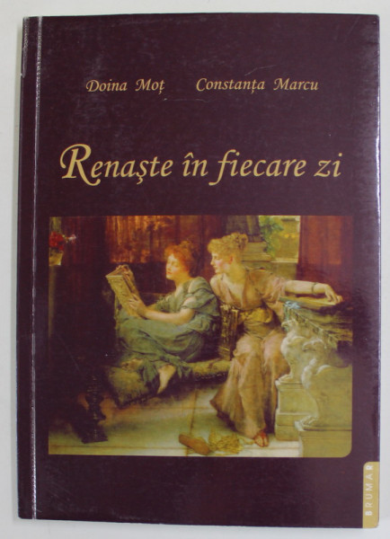 RENASTE IN FIECARE ZI de DOINA MOT si CONSTANTA MARCU , ANII ' 2000