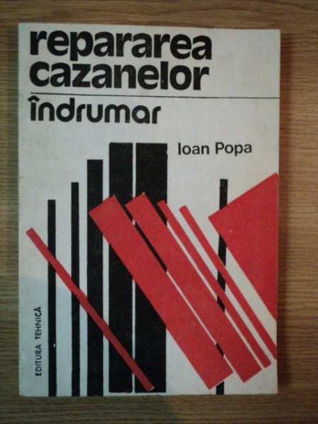 REPARAREA CAZANELOR , INDRUMAR de IOAN POPA , 1992