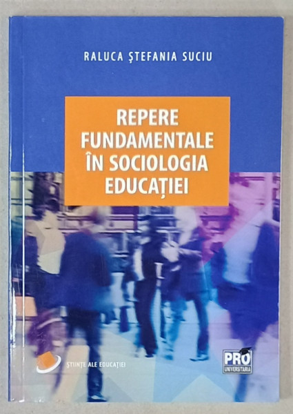 REPERE FUNDAMENTALE IN SOCIOLOGIA EDUCATIEI de RALUCA STEFANIA SUCIU , 2018