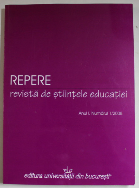 REPERE , REVISTA DE STIINTELE EDUCATIEI , ANUL I , NUMARUL I / 2008