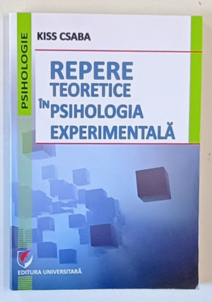 REPERE TEORETICE IN PSIHOLOGIA EXPERIMENTALA de KISS CSABA , NOTE DE CURS , 2017 , SUBLINIATA CU MARKERUL *