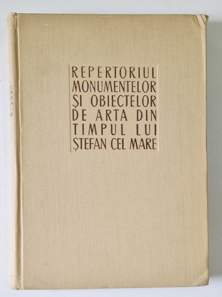 REPERTORIUL MONUMENTELOR SI OBIECTELOR DE ARTA DIN TIMPUL LUI STEFAN CEL MARE  1958