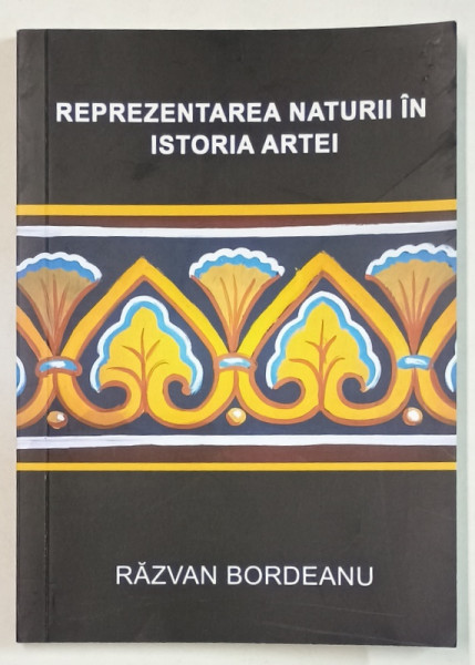 REPREZENTAREA NATURII IN ISTORIA ARTEI de RAZVAN BORDEANU , 2023