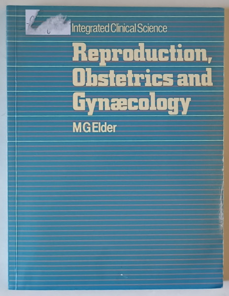 REPRODUCTION , OBSTETRICS AND GYNAECOLOGY by M.G.  ELDER , 1988 , PREZINTA  HALOURI DE APA *