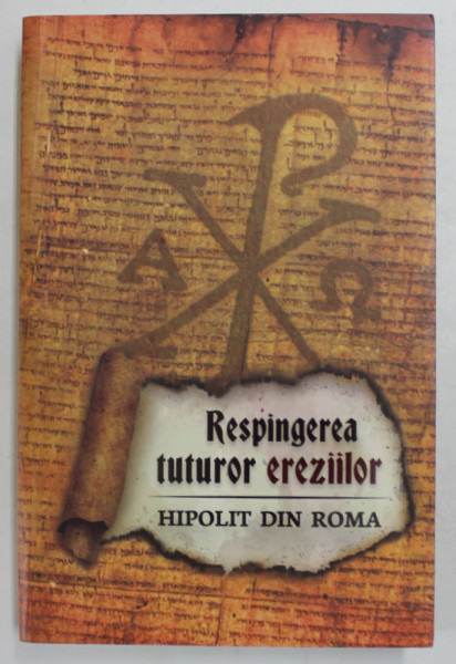 RESPINGEREA TUTUROR EREZIILOR de HIPOLIT DIN ROMA , 2017