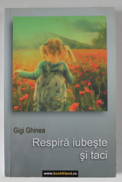 RESPIRA , IUBESTE SI TACI de GIGI GHINEA , 2014