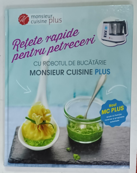RETETE RAPIDE PENTRU PETRECERI CU ROBOTUL DE BUCATARIE MONSIEUR CUISINE PLUS  , ANII ' 2000C