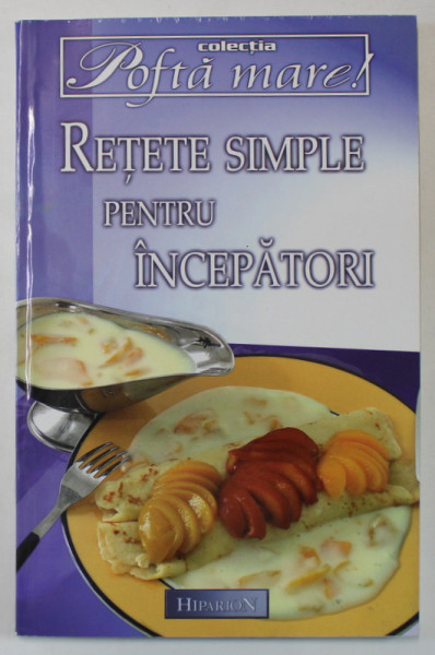 RETETE SIMPLE PENTRU INCEPATORI , COLECTIA ' POFTA MARE ! ' , 2004