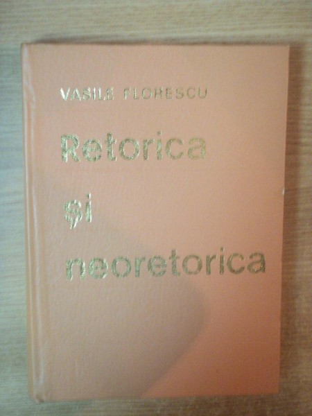 RETORICA SI NEORETORICA de VASILE FLORESCU , 1973