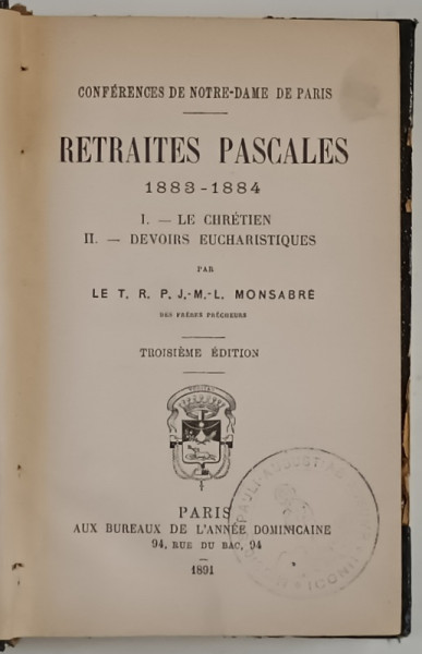 RETRAITES PASCALES , 1883 - 1884 , I. - LE CHRETIEN , I. - DEVOIRS EUCHARISTIQUES , TROISEME EDITION par T. R. P. J. -M. - L. MONSABRE , 1891