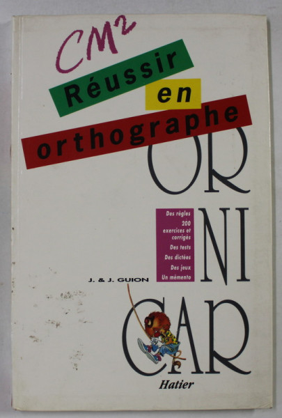 REUSSIR EN ORTHOGRAPHE , ORNICAR , par J. et J. GUION , illustrations MICHEL TARRIDE ..CHRISTOPHE  SCHAEFFER , 1990