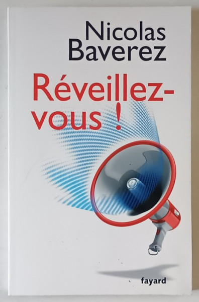 REVEILLEZ - VOUS ! par NICHOLAS BAVEREZ , 2012, PREZINTA PETE