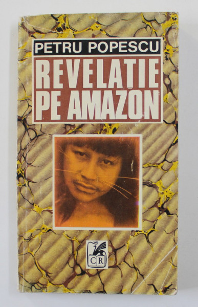 REVELATIE PE AMAZON de PETRU POPESCU , 1993, DEDICATIE*