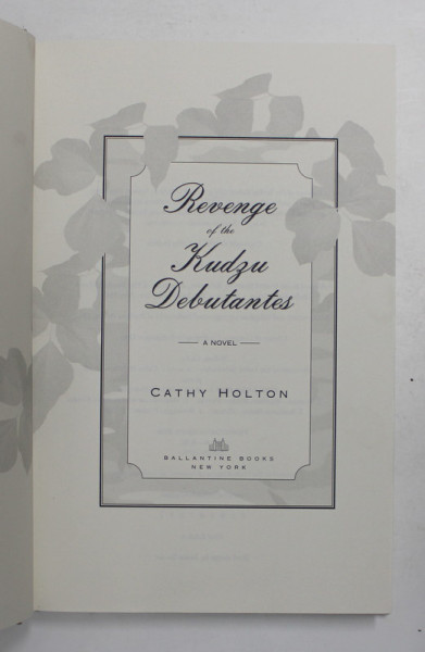 REVENGE OF THE KUDZU DEBUTANTES  - A NOVEL by CATHY HOLTON , 2006