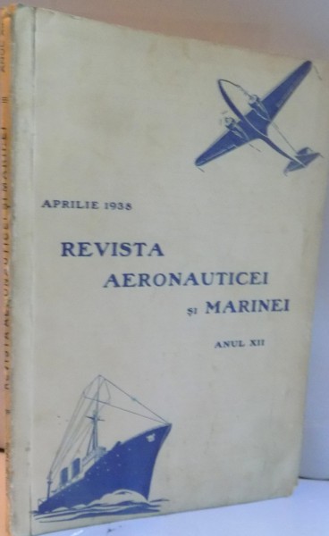 REVISTA AERONAUTICEI SI MARINEI , ANUL XII , APRILIE 1938