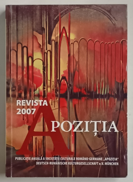 REVISTA APOZITIA , PUBLICATIE ANUALA A SCOIETATII CULTURALE ROMANO - GERMANE , 2007