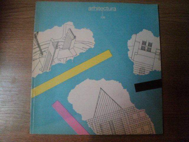 REVISTA ARHITECTURA , NR. 3 , 1985