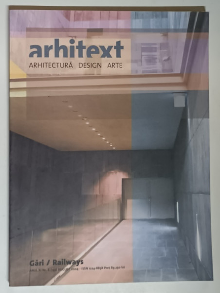 REVISTA ARHITEXT , ARHITECTURA , DESIGN , ARTE , ANUL XI , NUMARUL 8 , AUGUST , 2004