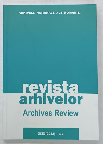 REVISTA ARHIVELOR / ARCHIVES REVIEW , NR. 1-2 / 2022 , TEXT IN  ROMANA SI ENGLEZA