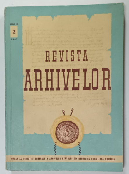 REVISTA ARHIVELOR , ORGAN AL DIRECTIEI GENERALE A ARHIVELOR STATULUI DIN R.S.R. , NR. 2 , 1967