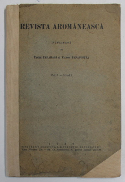 REVISTA AROMANEASCA , PUBLICATA de TACHE PAPAHAGI si VICTOR PAPACOSTEA , VOLUMUL I - NR. 1 , 1929, PREZINTA URME DE UZURA