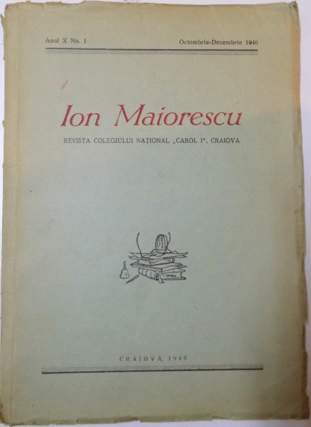 REVISTA COLEGIULUI NATIONAL " CAROL I " de ION MAIORESCU, ANUL X , NR. 1 , OCTOMBRIE-DECEMBRIE , 1946