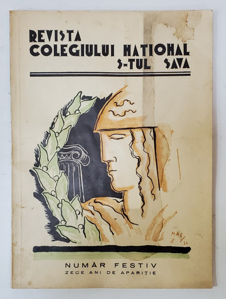 REVISTA COLEGIULUI NATIONAL S-TUL SAVA , NUMAR FESTIV , 10 ANI DE LA APARITIE  , coperta deMAC CONSTANTINESCU , ARTICOLE DE C. NOICA, NICHIFOR CRAINIC , RADU GYR , 1936