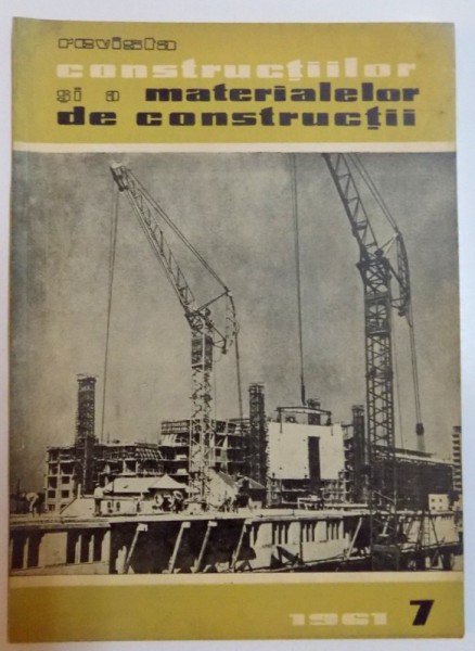 REVISTA CONSTRUCTIILOR  SI A MATERIALELOR DE CONSTRUCTII , NR. 7 , VOL. 13 , 1961