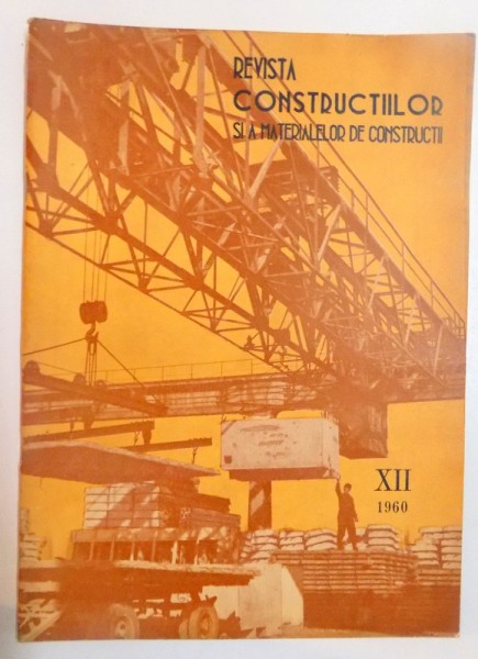 REVISTA CONSTRUCTIILOR  SI A MATERIALELOR DE CONSTRUCTII , NR. XII , VOL. 12 , 1960