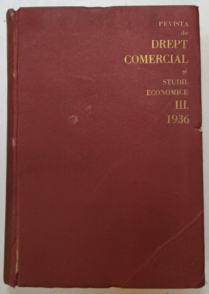 REVISTA DE DREPT COMERCIAL SI STUDII ECONOMICE , VOLUMUL III , ANUL 1936