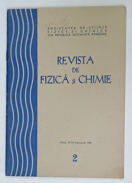 REVISTA DE FIZICA si CHIMIE , EDITATA DE SOCIETATEA DE STIINTE FIZICE SI CHIMICE DIN R.S.R. , NR. 2 , 1981