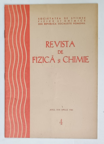 REVISTA DE FIZICA si CHIMIE , EDITATA DE SOCIETATEA DE STIINTE FIZICE SI CHIMICE DIN R.S.R. , NR. 4 , 1980