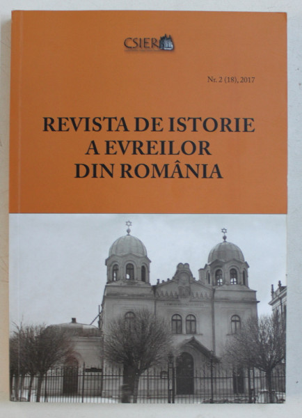 REVISTA DE ISTORIE A EVREILOR DIN ROMANIA , NR. 2 ( 18 ) , 2017