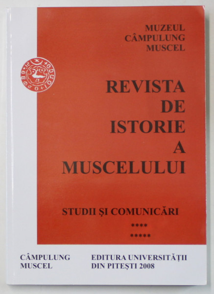 REVISTA DE ISTORIE A MUSCELULUI , STUDII SI COMUNICARI , VOLUMUL 9 , 2008