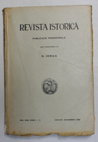 REVISTA ISTORICA - PUBLICATIE TRIMESTRIALA , VOLUMUL XXII , FASCICULA 1 - 12 , COLIGAT DE PATRU REVISTE APARUTE IN IANUARIE - DECEMBRIE , 1936