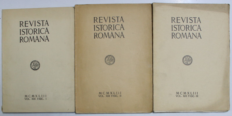 REVISTA ISTORICA ROMANA , VOL. XIII , FASC. I  - II - III , 3 VOLUME , 1943