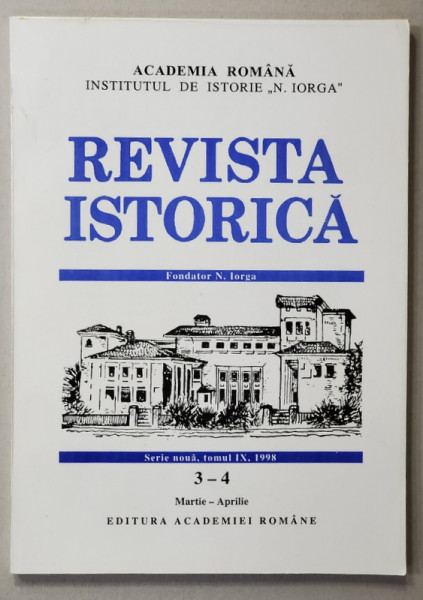 REVISTA ISTORICA , SERIE NOUA , TOMUL IX , NR. 3-4 , MARTIE - APRILIE , 1998